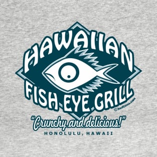 The Hawaiian Fish Eye Grill T-Shirt